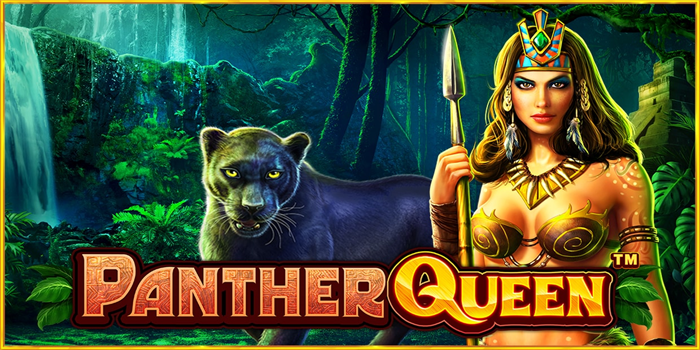 Strategi Slot Panther Queen Agar Untung Banyak